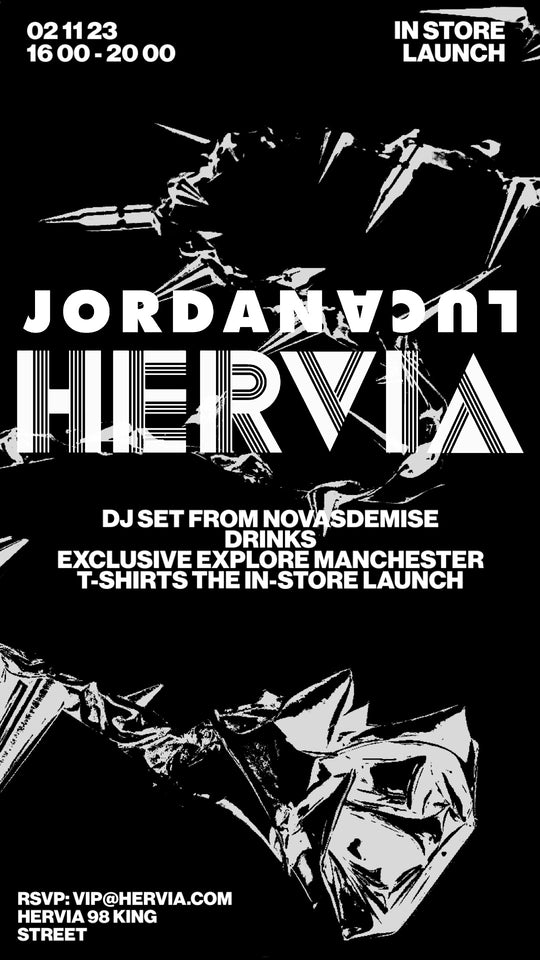 HERVIA MANCHESTER X JORDANLUCA IN STORE LAUNCH EVENT / RSVP ONLY